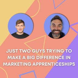 Just two guys trying to make a big difference in marketing apprenticeships
