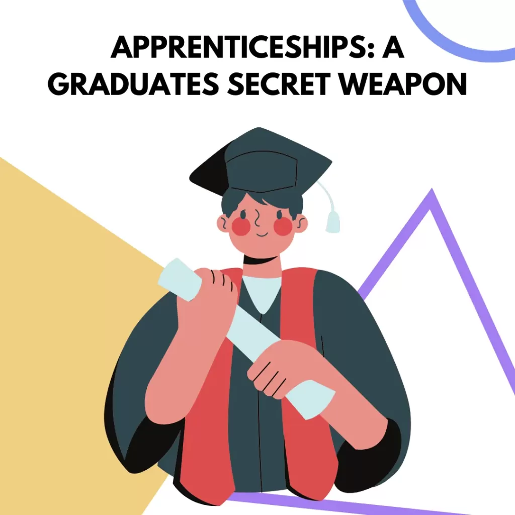 Apprenticeships: A graduates secret weapon