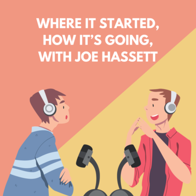 Where it started, how it’s going, with Joe Hassett