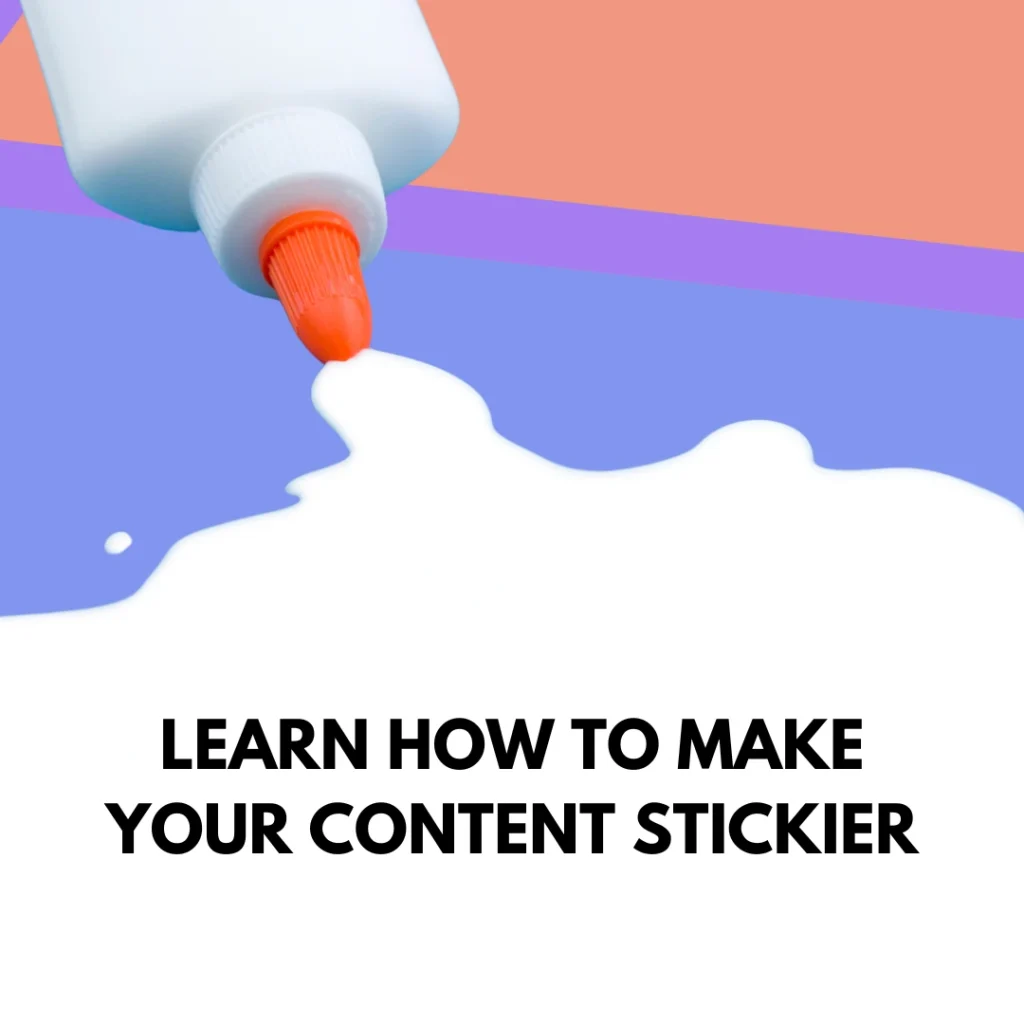 stickier content marketing