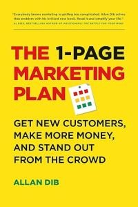 1-Page Marketing Plan: Get New Customers, Make More Money, And Stand out From The Crowd