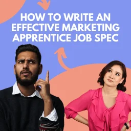 Learn how to write an effective marketing apprentice job specification