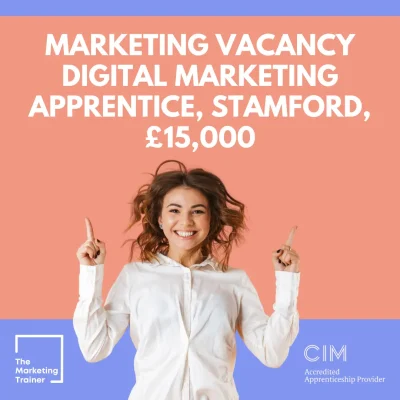 Digital Marketing Apprentice, Stamford, £15,000