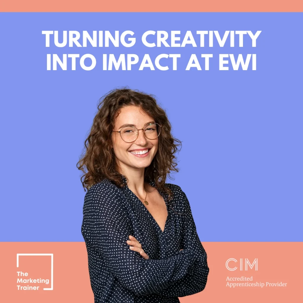 Hannah joined EWI as an illustration graduate and quickly transformed their marketing output. Through her apprenticeship, she boosted campaign quality, improved engagement, and achieved a CIM Distinction while becoming a key team member.